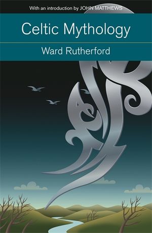 Celtic Mythology : The Nature and Influence of Celtic Myth - from Druidism to Arthurian Legend image number 0