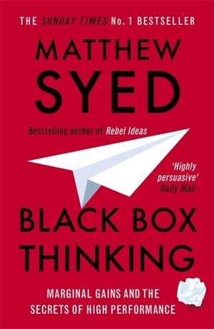 Black Box Thinking : Marginal Gains and the Secrets of High Performance image number 0