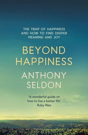 Beyond Happiness: The Trap of Happiness and How to Find Deeper Meaning and Joy image number 0