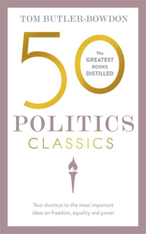 50 Politics Classics: Your Shortcut to the Most Important Ideas on Freedom, Equality, and Power image number 0