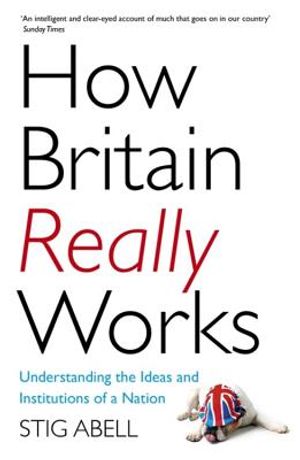 How Britain Really Works: Understanding the Ideas and Institutions of a Nation image number 0