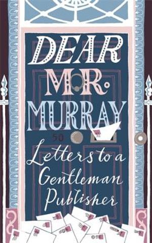 Dear MR Murray: Letters to a Gentleman Publisher image number 0
