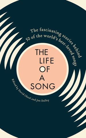 Life of a Song: The Fascinating Stories Behind 50 of the World's Best-Loved Songs image number 0