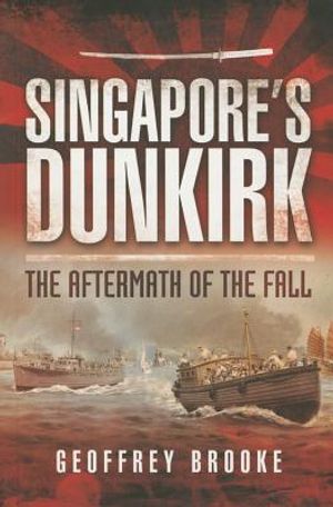 Singapore's Dunkirk: The Aftermath of the Fall image number 0
