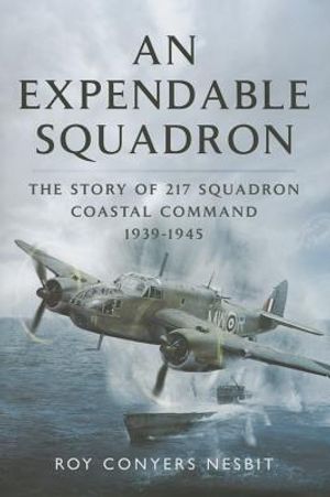An Expendable Squadron: The Story of 217 Squadron, Coastal Command, 1939-1945 image number 0