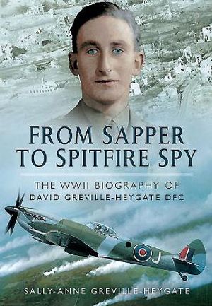 From Sapper to Spitfire Spy: The WWII Biography of David Greville-Heygate Dfc image number 0