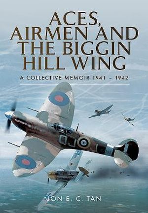 Aces, Airmen and the Biggin Hill Wing: A Collective Memoir 1941 - 1942 image number 0