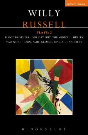 Willy Russell Plays: 2: Blood Brothers; Our Day Out - The Musical; Shirley Valentine; John, Paul, George, Ringo . . . and Bert image number 0