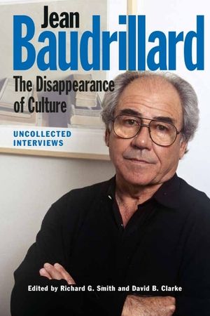 Jean Baudrillard: The Disappearance of Culture: Uncollected Interviews image number 0