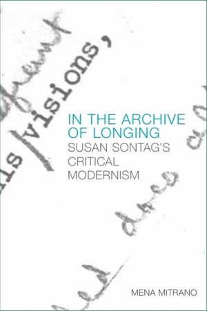 In the Archive of Longing: Susan Sontag's Critical Modernism image number 0