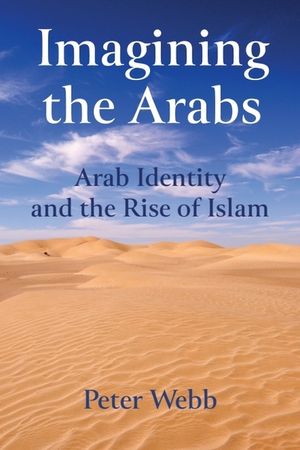 Imagining the Arabs: Arab Identity and the Rise of Islam image number 0