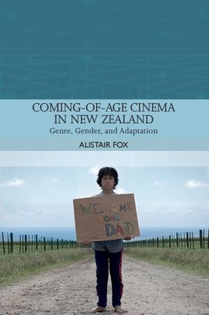 Coming-Of-Age Cinema in New Zealand: Genre, Gender and Adaptation image number 0