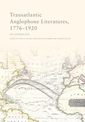 Transatlantic Anglophone Literatures, 1776-1920: An Anthology image number 0