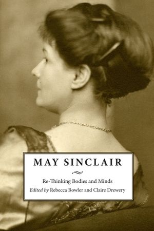 May Sinclair: Re-Thinking Bodies and Minds image number 0