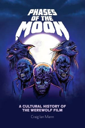 Phases of the Moon: A Cultural History of the Werewolf Film image number 0