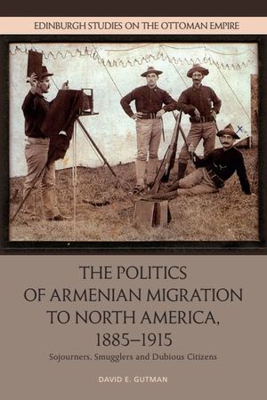 The Politics of Armenian Migration to North America, 1885-1915: Sojourners, Smugglers and Dubious Citizens image number 0