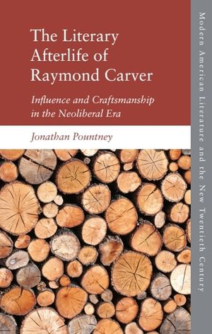 The Literary Afterlife of Raymond Carver: Influence and Craftmanship in the Neoliberal Era image number 0