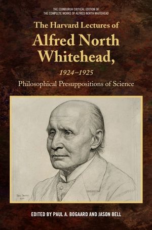 The Harvard Lectures of Alfred North Whitehead, 1924-1925: Philosophical Presuppositions of Science image number 0