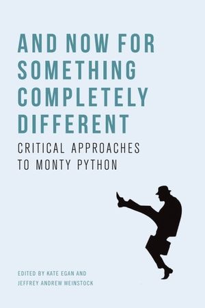 And Now for Something Completely Different: Critical Approaches to Monty Python image number 0