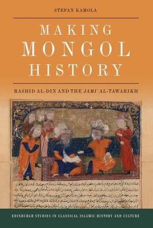 Making Mongol History: Rashid Al-Din and the Jamiʿ Al-Tawarikh image number 0