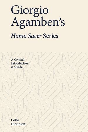 Giorgio Agamben's Homo Sacer Series: A Critical Introduction and Guide image number 0