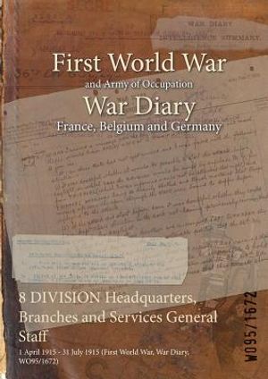 8 DIVISION Headquarters, Branches and Services General Staff: 1 April 1915 - 31 July 1915 (First World War, War Diary, WO95/1672) image number 0