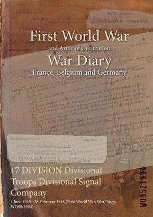 17 DIVISION Divisional Troops Divisional Signal Company: 1 June 1915 - 28 February 1918 (First World War, War Diary, WO95/1994) image number 0