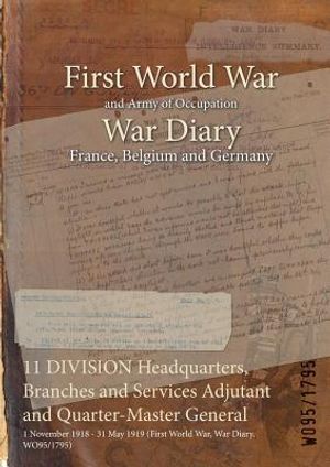 11 DIVISION Headquarters, Branches and Services Adjutant and Quarter-Master General: 1 November 1918 - 31 May 1919 (First World War, War Diary, WO95/1 image number 0