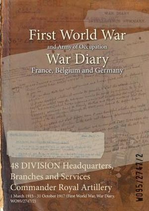 48 DIVISION Headquarters, Branches and Services Commander Royal Artillery: 1 March 1915 - 31 October 1917 (First World War, War Diary, WO95/2747/2) image number 0