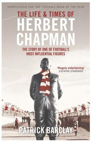 The Life and Times of Herbert Chapman image number 0