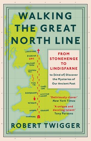 Walking the Great North Line: From Stonehenge to Lindisfarne to Discover the Mysteries of Our Ancient Past image number 0