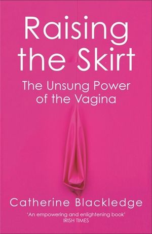Raising the Skirt: The Unsung Power of the Vagina image number 0