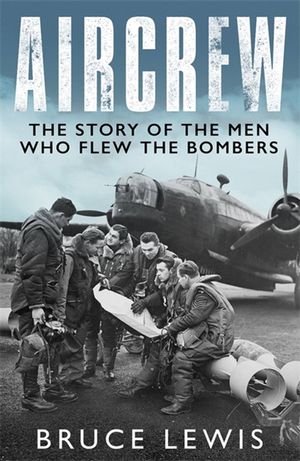 Aircrew: Dramatic, First-Hand Accounts from World War 2 Bomber Pilots and Crew image number 0
