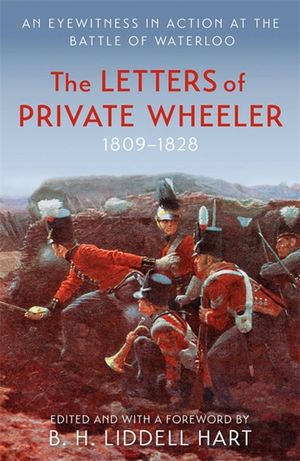 The Letters of Private Wheeler: An Eyewitness in Action at the Battle of Waterloo image number 0