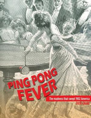 Ping Pong Fever: The Madness That Swept 1902 America image number 0