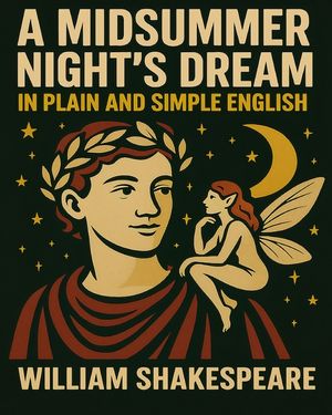 A Midsummer Nights Dream In Plain and Simple English image number 0