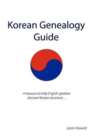Korean Genealogy Guide: A resource to help English speakers discover Korean ancestors... image number 0