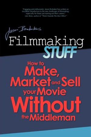 Filmmaking Stuff: How to make, market and sell your movie without the middle-man. image number 0