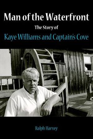 Man of the Waterfront: The Story of Kaye Williams and Captain's Cove image number 0