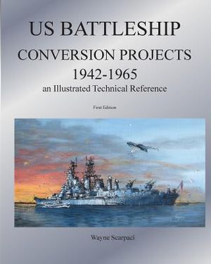 Us Battleship Conversion Projects 1942-1965 an Illustrated Technical Reference image number 0
