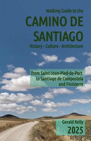 Walking Guide to the Camino de Santiago History Culture Architecture: from St Jean Pied de Port to Santiago de Compostela and Finisterre image number 0