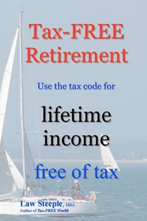 Tax-FREE Retirement: Use the tax code for lifetime income free of tax image number 0