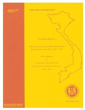 Essential Matters: A History of the Cryptographic Branch of the People's Army of Viet-Nam, 1945-1975: With a Supplement on Cryptogtaphy i image number 0