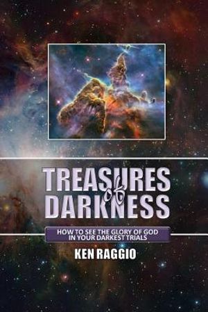 Treasures Of Darkness: How to see the Glory of God in your Darkest Trials image number 0
