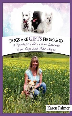 Dogs are gifts from God: Spiritual Life Lessons from dogs and their people image number 0