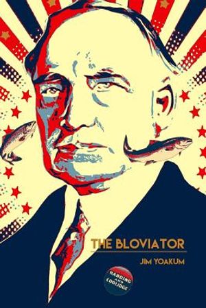 The Bloviator: Sex, Drugs, Fraud, Suicide, Murder, Scandal, Adultery, Quackery, Corruption, Superstition and President Warren G. Hard image number 0