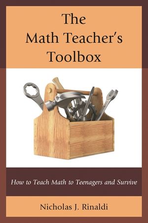 The Math Teacher's Toolbox: How to Teach Math to Teenagers and Survive image number 0
