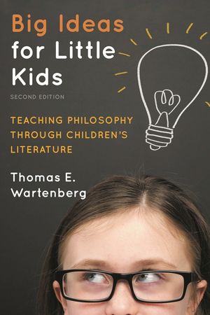 Big Ideas for Little Kids: Teaching Philosophy through Children's Literature, 2nd Edition image number 0