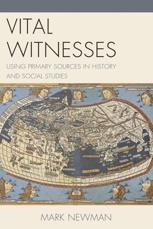 Vital Witnesses: Using Primary Sources in History and Social Studies image number 0