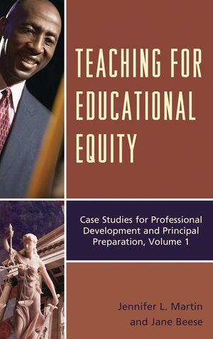 Teaching for Educational Equity: Case Studies for Professional Development and Principal Preparation, Volume 1 image number 0